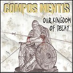 Compos Mentis - Our Kingdom Of Decay