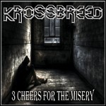 Krossbreed - 3 Cheers For The Misery