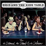 Big D And The Kids Table - The Damned, The Dumb & The Delirious