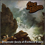 Age Of Taurus - Desperate Souls Of Tortured Times