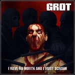 Grot - I Have No Mouth And I Must Scream (EP)