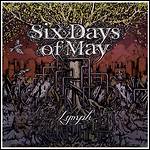 Six Days Of May - Lymph